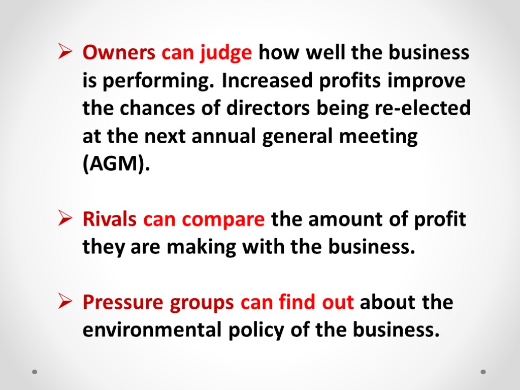 Owners can judge how well the business is performing. Increased profits improve the chances